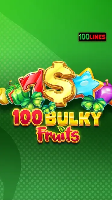 100 Bulky Fruits