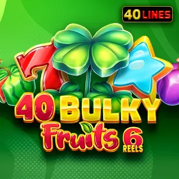 40 Bulky Fruits 6 Reels