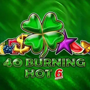 40 Burning Hot 6 Reels