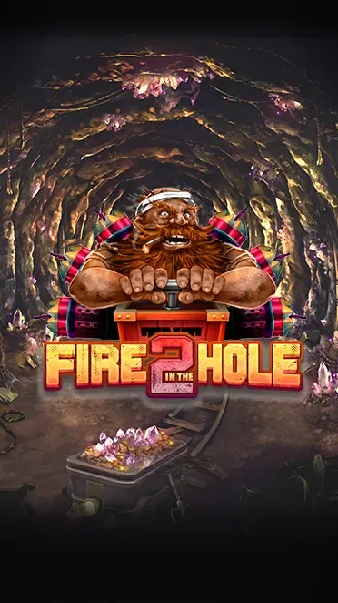 Fire In The Hole 2