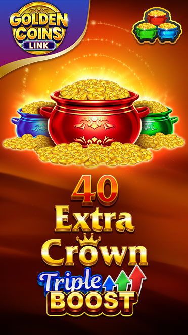 40 Extra Crown Triple Boost Golden Coins Link