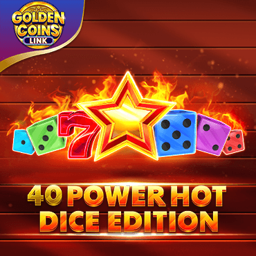 40 Power Hot Dice Edition Golden Coins Link
