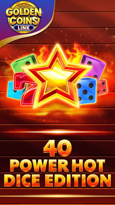 40 Power Hot Dice Edition Golden Coins Link