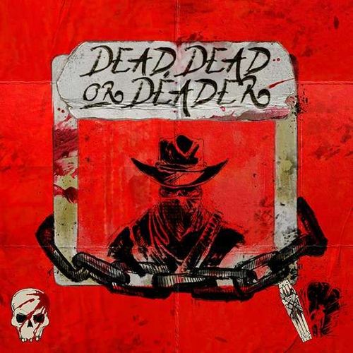 Dead, Dead Or Deader